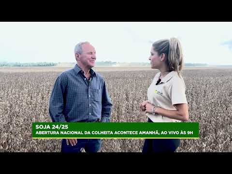 Soja 24/25: abertura nacional da colheita acontece amanhã (7), ao vivo às 9h