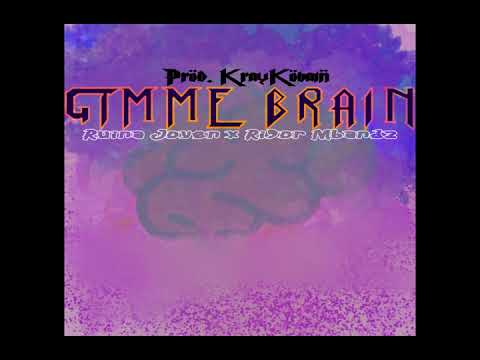 RUINA JOVEN X RIGOR MBANDZ --GIMME BRAIN (prod by kraykobain)