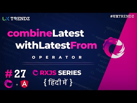 CombineLatest and WithLatestFrom in Rxjs Angular  |  Rxjs Tutorial in Hindi (2021) [Ep - #27]