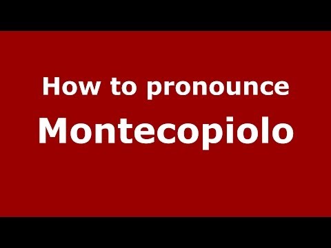 How to pronounce Montecopiolo (Italian/Italy) - PronounceNames.com