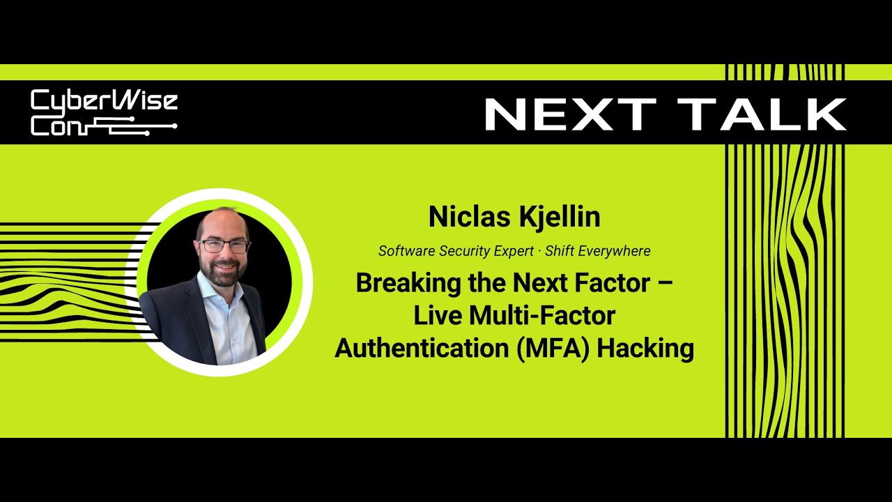 Niclas Kjellin: Breaking the Next Factor – Live Multi-Factor Authentication (MFA) Hacking