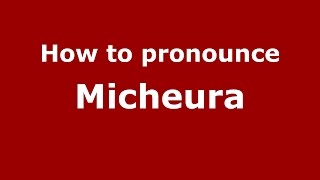 How to pronounce Micheura