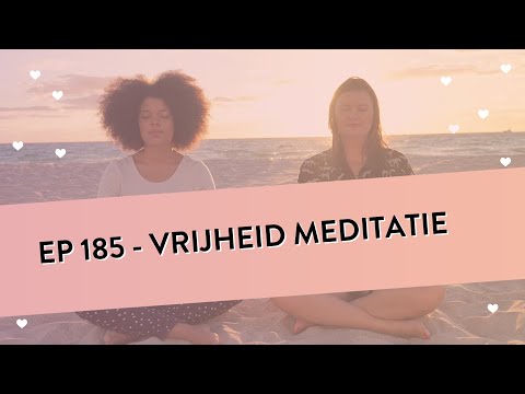 EP 185 – Vrijheid Meditatie | Voor Meer Innerlijke Vrijheid | Geleide Meditatie