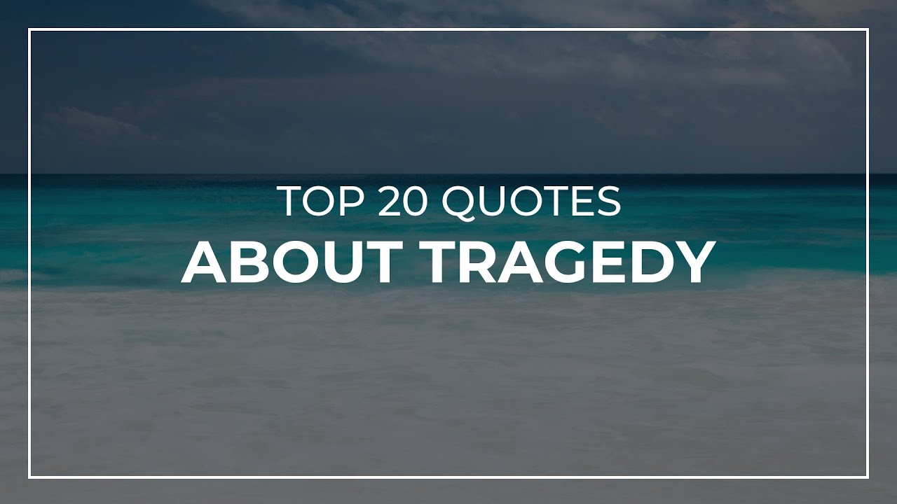TOP 20 Quotes about Tragedy | Daily Quotes | Trendy Quotes | Quotes for Photos