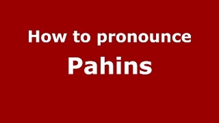 How to pronounce Pahins