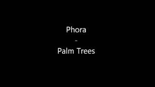 Phora  - Palm Trees LYRICS