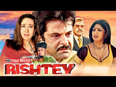Rishtey (2002) - सुपरहिट पारिवारिक हिंदी फिल्म | करिश्मा कपूर, अनिल कपूर, शिल्पा शेट्टी, अमरीश पुरी