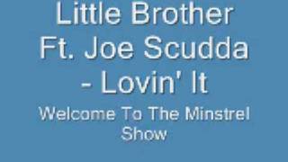 Little Brother Ft. Joe Scudda- Lovin' It