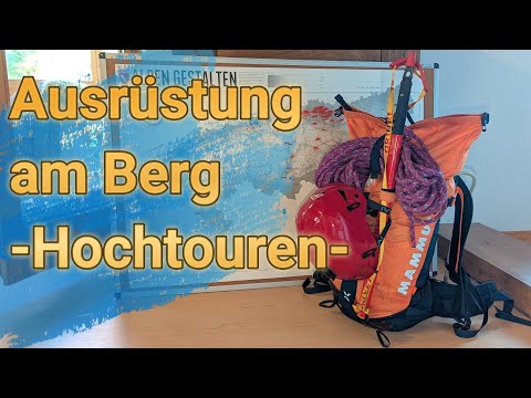 Ausrüstung am Berg / Hochtouren