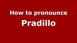 How to pronounce Pradillo