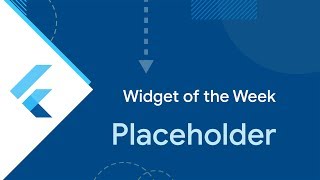 Placeholder (Flutter Widget of the Week)