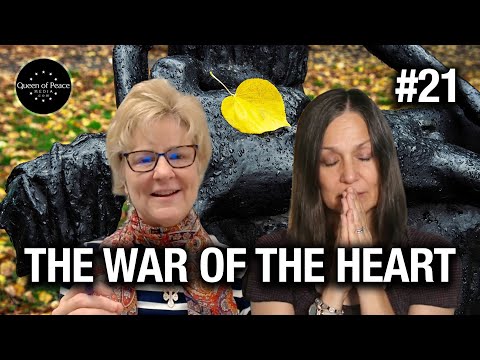 The Battle for the Heart.- Queen of Peace Healing Hour #21