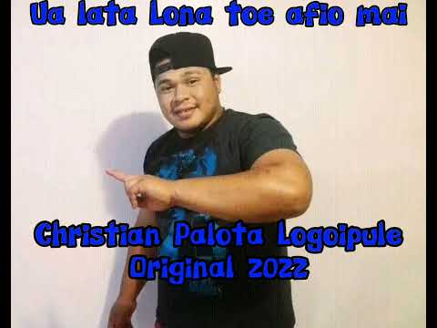 Ua lata Lona toe Afio mai.by Christian Palota Logoipule.@Tai Logoipule (Official Music)