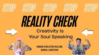 Reality Check - Creativity Is Your Soul Speaking