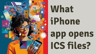 What iPhone app opens ICS files?