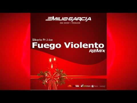 Sikario Ft J Ice - Fuego Violento - Dj Emilio Garcia Remix