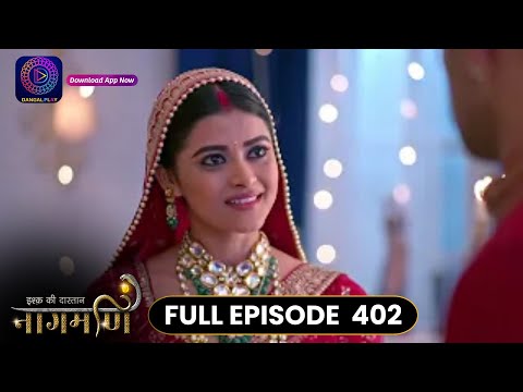 Ishq Ki Dastaan Naagmani | Full Episode 402 | Dangal TV