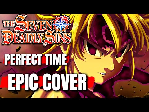 Perfect Time THE SEVEN DEADLY SINS OST Hiroyuki Sawano Cover