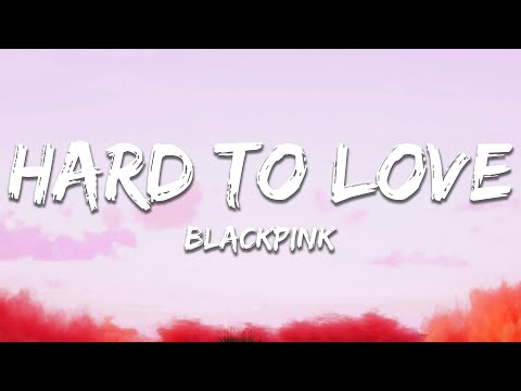 BLACKPINK - Hard to Love (Lyrics)