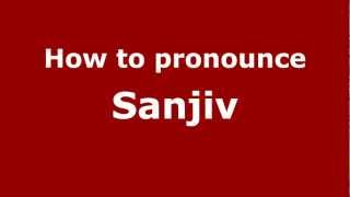 How to pronounce Sanjiv