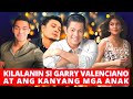 KILALANIN ANG MGA ANAK NI GARRY VALECIANO