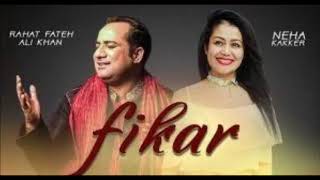 Fikar - Rahat Fateh Ali Khan , Neha Kakkar |