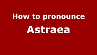 How to pronounce Astraea