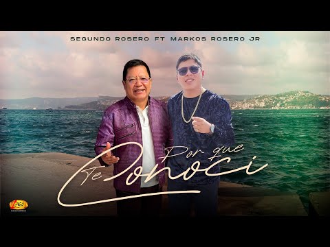 Segundo Rosero FT Markos Rosero Jr  - Por Que Te Conocí  (Vídeo Oficial)