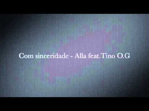 Alla feat.Tino O.G - Com sinceridade_-_2013