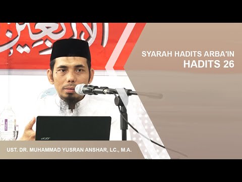 SYARAH HADITS ARBA'IN (HADITS 26) | USTADZ DR. MUHAMMAD YUSRAN ANSHAR, LC., M.A