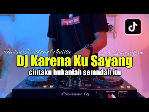 DJ KARENA KU SAYANG - CINTAKU BUKANLAH SEMUDAH ITU FULL BASS 2023