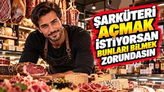 Şarküteri Açmak İstiyorsan Bunları Bilmek Zorundasın (13 Madde + Gerçek Hesap)