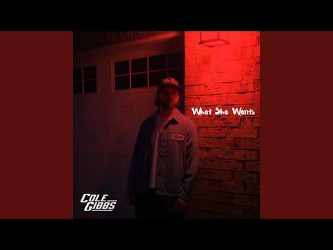 What She Wants - Cole Gibbs