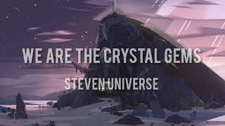 We are the Crystal Gems // Steven Universe ; (Lyrics) 🎵