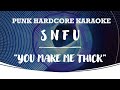 SNFU - You Make Me Thick (karaoke version)