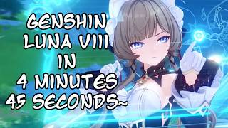 Genshin Luna VIII In 4 Minutes 45 Seconds~