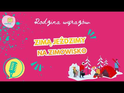 Rodzina wyrazów 4:  Zimą jeździmy na zimowisko