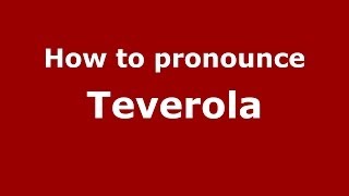 How to pronounce Teverola