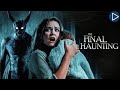 THE FINAL HAUNTING Full Exclusive Horror Movie Premiere English HD 2025