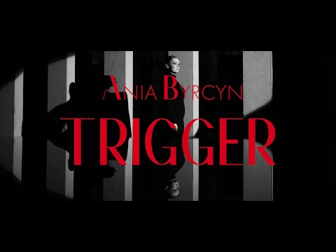 Ania Byrcyn - Trigger (Official Music Video)
