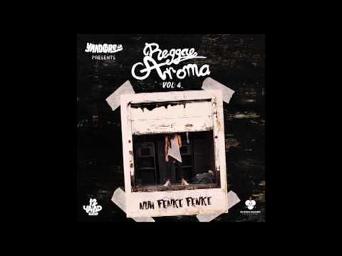 Yaadcore - Reggae Aroma Vol.4 Nuh Fenke Fenke 2017