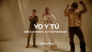 Download lagu Beéle, Quevedo, Ovy On the Drums - Yo y Tú (Lyric Video) | CantoYo mp3