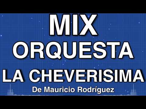 💙Orquesta La Cheverisima Mix | De Mauricio Rodríguez (Mix Huilense)
