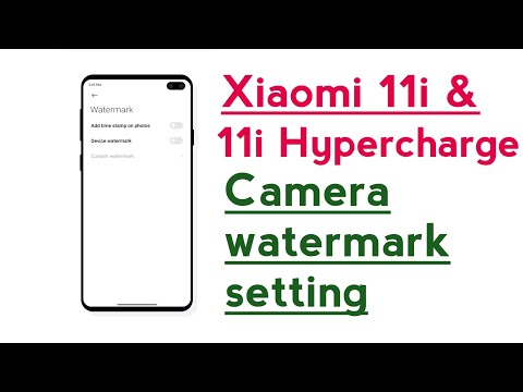 Xiaomi 11i & 11i Hypercharge Camera watermark setting How to use