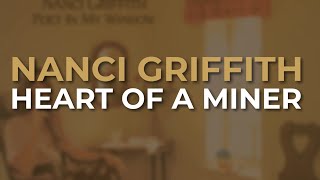 Nanci Griffith - Heart Of A Miner (Official Audio)