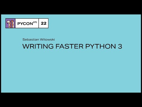 Writing Faster Python 3 - Sebastian Witowski