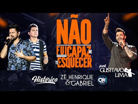 Zé Henrique & Gabriel (Part. Gusttavo Lima) - Não Fui Capaz De Te Esquecer - DVD Histórico