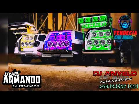 Tema Open Show Perreo Dj Anyelo Car Audio Ft. Dj Armando El Original