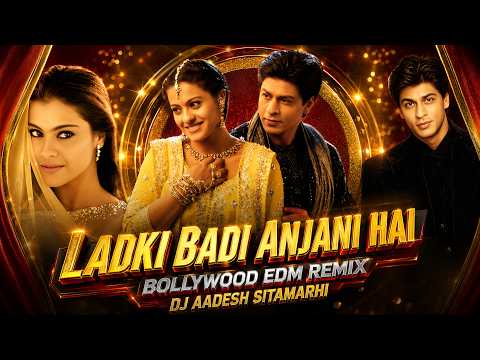 Ladki Badi Anjani Hai - Remix | Dj Aadesh Sitamarhi | Kuch Kuch Hota Hai | Shah Rukh, | Kumar Sanu