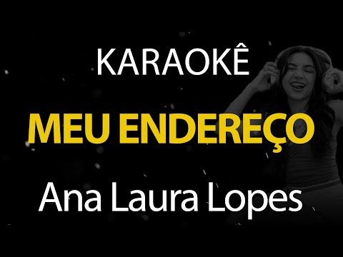 Meu Endereço - Ana Laura Lopes (Karaokê Version)
